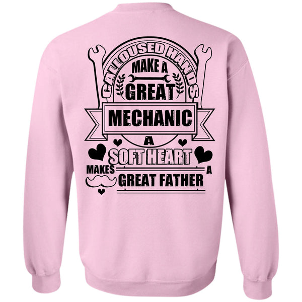 Being A Mechanic T Shirt, Calloused Hands Make A Great Mechanic Sweatshirt