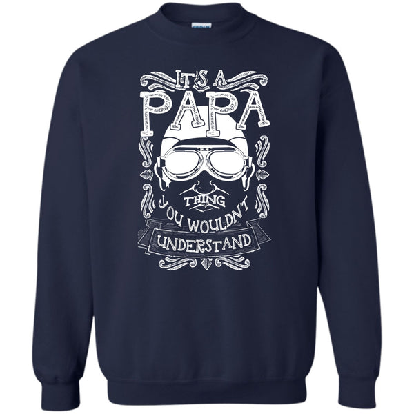 You Wouldn't Understand T Shirt, Coolest Papa Ever Sweatshirt