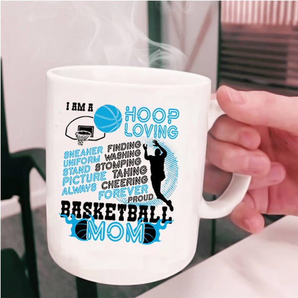 Proud Basketball Mom Coffee Mug, I Am A Hoop Loving Cup