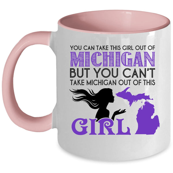 Cool Girls Coffee Mug, You Can't Take Michigan Out If This Girl Accent Mug