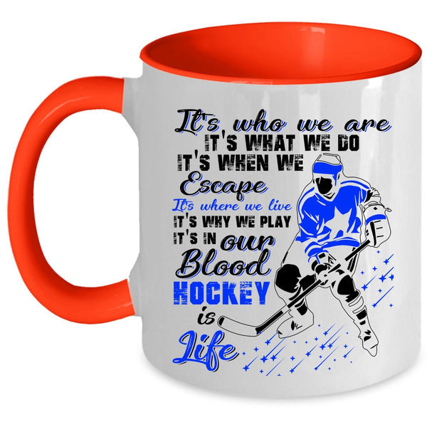 Awesome Hockey Coffee Mug, It's In Our Blood Hockey Is Life Accent Mug