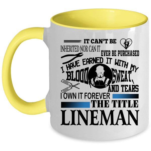 Cool Lineman Coffee Mug, I Own It Forever The Title Lineman Accent Mug