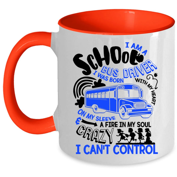 I Was Born With My Heart Coffee Mug, I Am A School Bus Driver Accent Mug