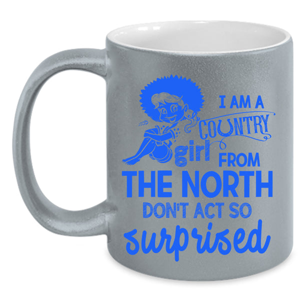 Cute Girls Coffee Mug, I Am Country Girl From The North Accent Mug