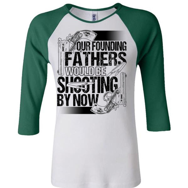 Our Founding Fathers Would Be Shooting T Shirt, I Love Hunting T Shirt, Awesome T-Shirts