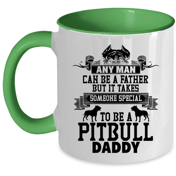 To Be A Pitbull Daddy Coffee Mug, Any Man Can Be A Father Accent Mug