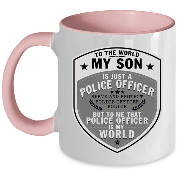 My Son Is My World Coffee Mug, My Son Is Just A Police Officer Accent Mug