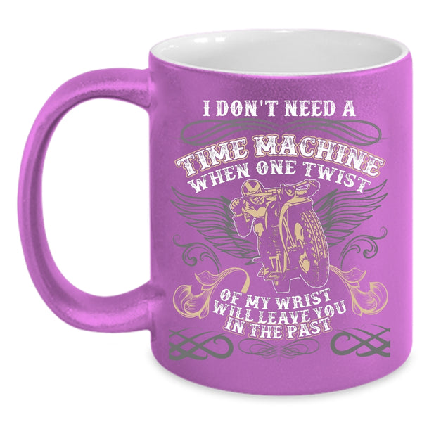 I Don't Need A Time Machine Coffee Mug, Awesome Motorcycles Coffee Cup