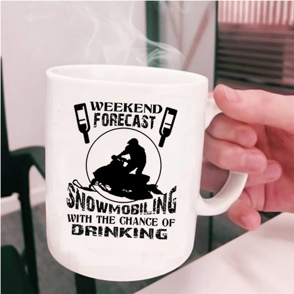 The Chance Of Drinking Coffee Mug, Weekend Forecast Snowmobiling Cup