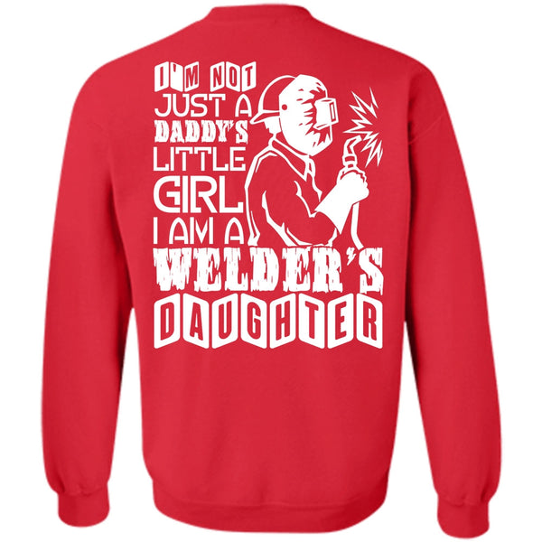Daddy's Little Girl T Shirt, Being A Welder Sweatshirt