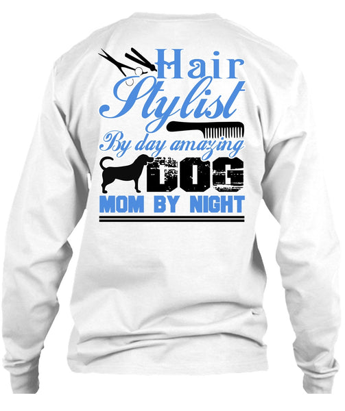Hair Stylist By Day Amazing Dog T Shirt, I Love Hair Stylist T Shirt