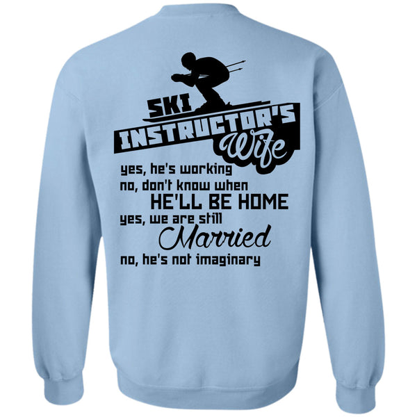 Being A Instructor T Shirt, Ski Instructor's Wife He's Working Sweatshirt