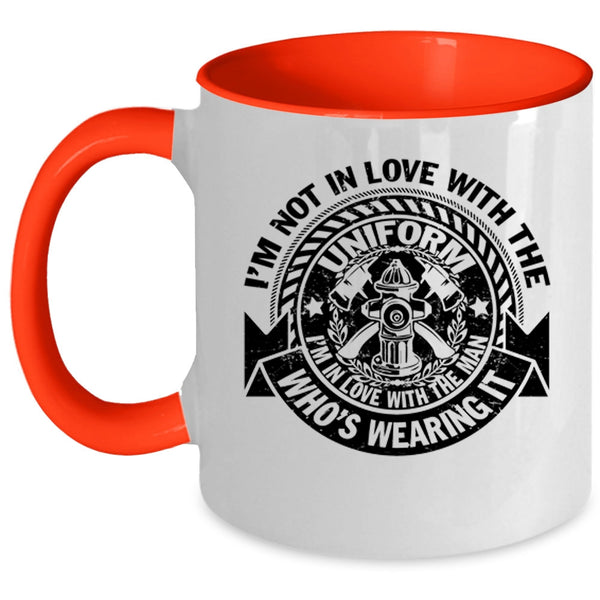 Cute Fireman Coffee Mug, I'm In Love With The Man Who's Wearing It Accent Mug