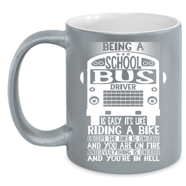 Being A School Bus Driver Is Easy Coffee Mug, Cute Bus Driver Coffee Cup