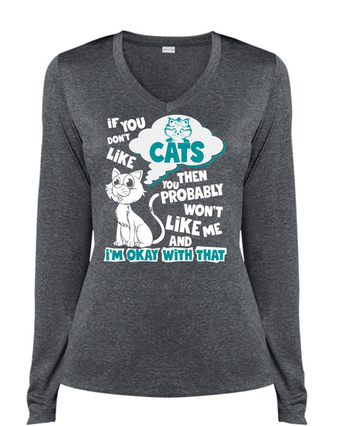 You Don't Like Cats T Shirt, You Probably Won't Like Me T Shirt, Cool Shirt (Ladies LS Heather V-Neck)