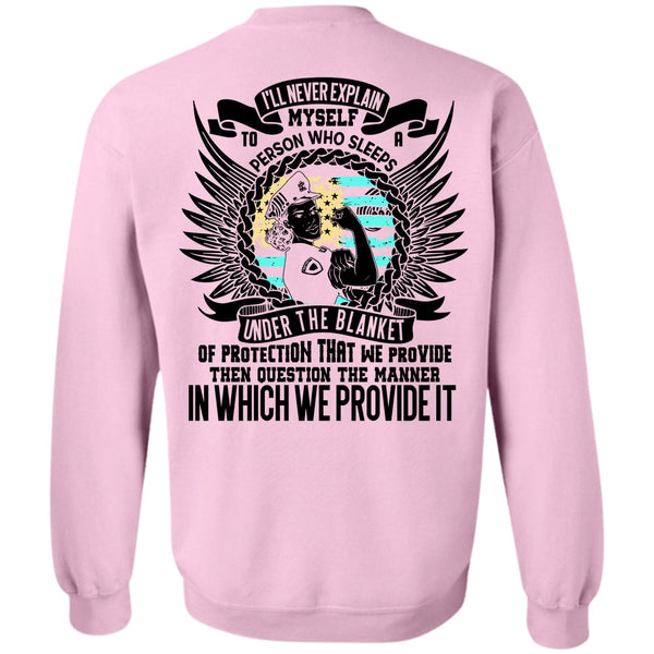 I Love Police T Shirt, I'll Never Explain Myself Sweatshirt