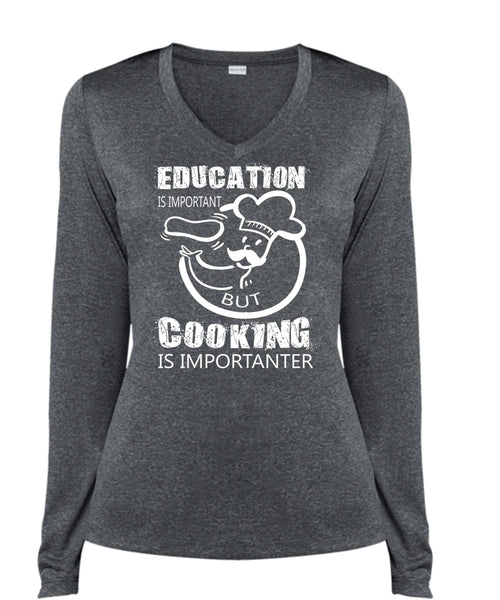 Education Is Important But Cooking Is Importanter T Shirt, Job T Shirt (Ladies LS Heather V-Neck)