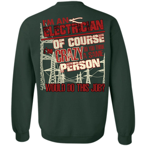 Crazy Person T Shirt, I Love Electrician Sweatshirt