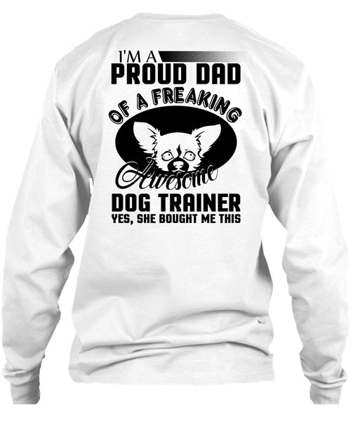 I'm A Proud Dad Of A Freaking Awesome Dog Trainer T Shirt, I Love Trainer T Shirt