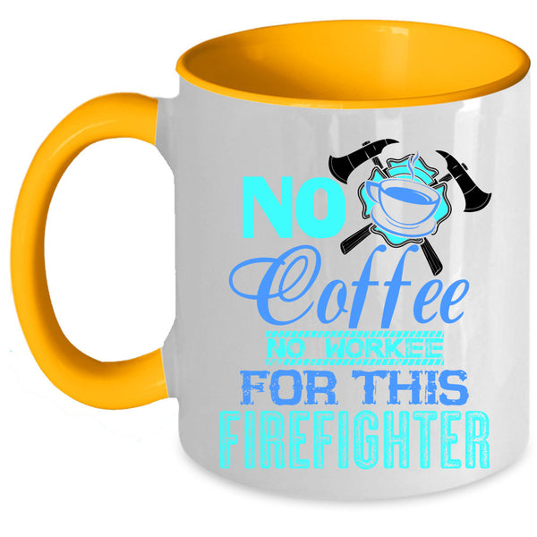 For This Firefighter Coffee Mug, No Coffee Accent Mug