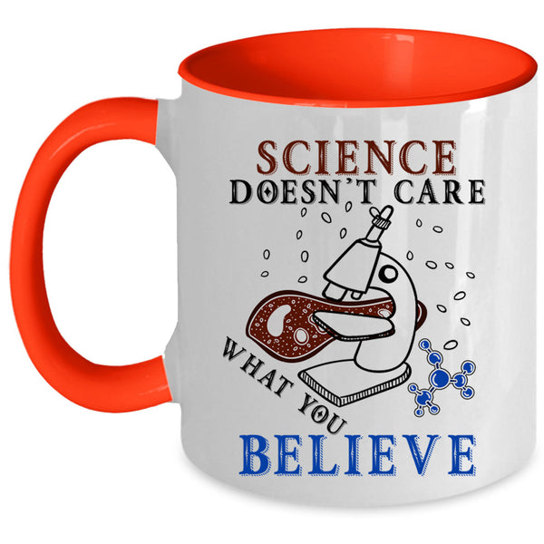Funny Scientist Coffee Mug, Science Doesn't Care What You Believe Accent Mug
