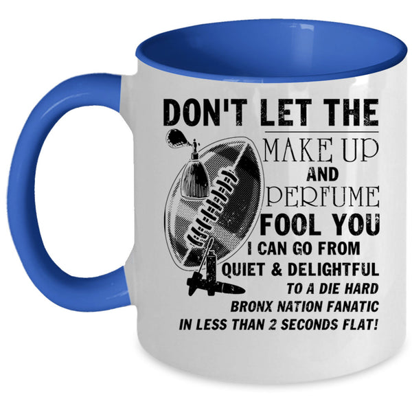 Cute Coffee Mug, Don't Let The Make Up And Perfume Fool You Accent Mug