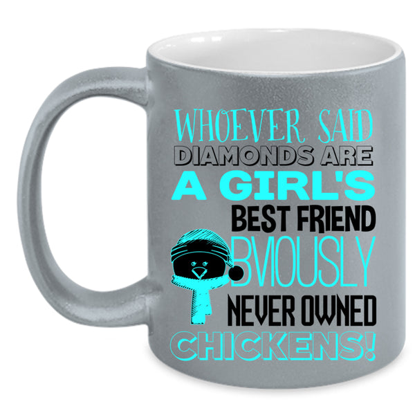 Never Owned Chickens Coffee Mug, Girl's Best Friend Accent Mug
