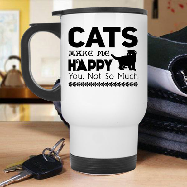 Best Gift For Cat Owner Travel Mug, Cats Make Me Happy Mug