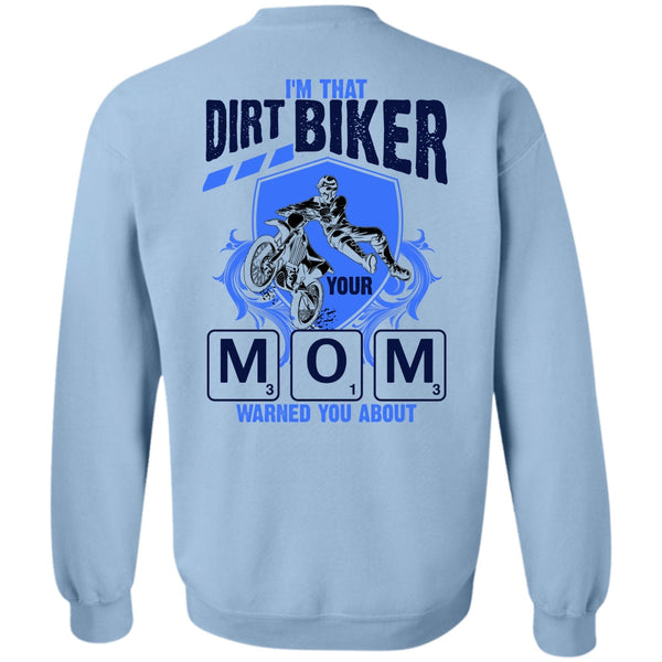 I Love Biking T Shirt, I'm That Dirt Biker Your Mom Sweatshirt