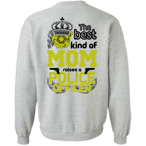 I Love Police T Shirt, The Best Kind Of Mom Raises A Police Officer Sweatshirt
