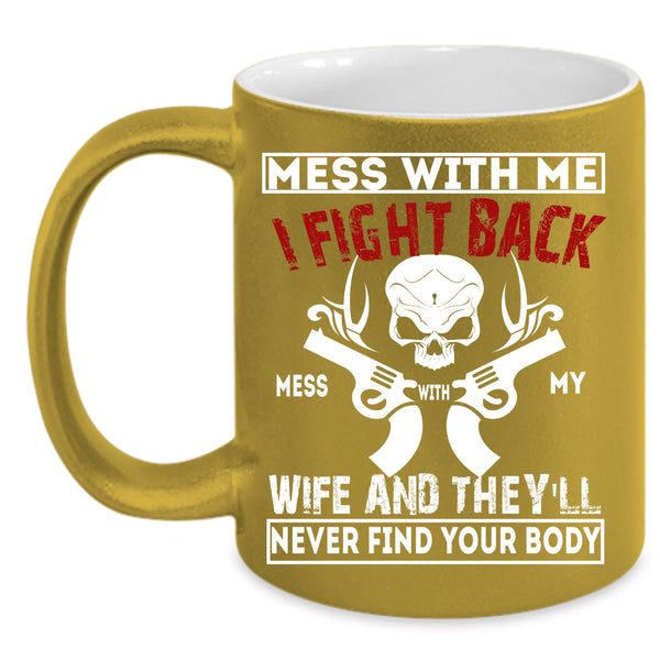 Don't Mess With My Wife Coffee Mug, Cool Husband Coffee Cup