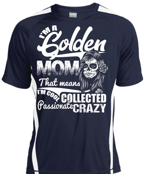 I'm A Golden Mom T Shirt, Passionate Crazy T Shirt, Cool Shirt