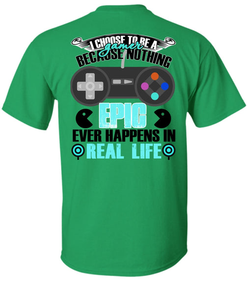 I Choose To Be A Gamer T Shirt, I Love Gaming T Shirt