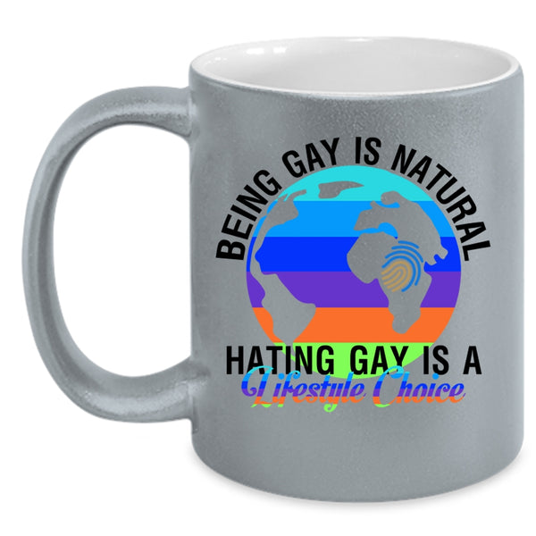 Hating Gay Is A Lifestyle Choice Coffee Mug, Being Gay Is Natural Accent Mug