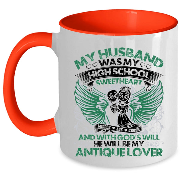 He Will Be My Antique Lover Coffee Mug, My Husband Was My High School Sweetheart Accent Mug