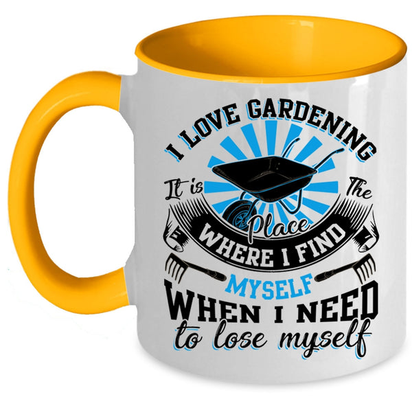 When I Need To Lose Myself Coffee Mug, I Love Gardening Accent Mug