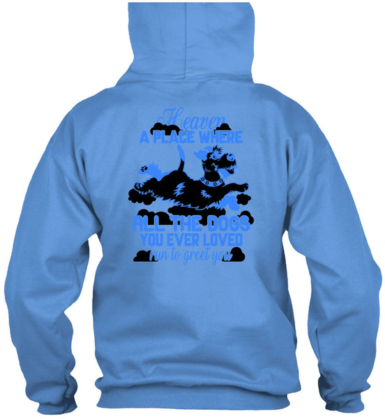 Heaven A Place Where All The Dogs T Shirt, I Love My Dog T Shirt