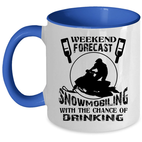 The Chance Of Drinking Coffee Mug, Weekend Forecast Snowmobiling Accent Mug