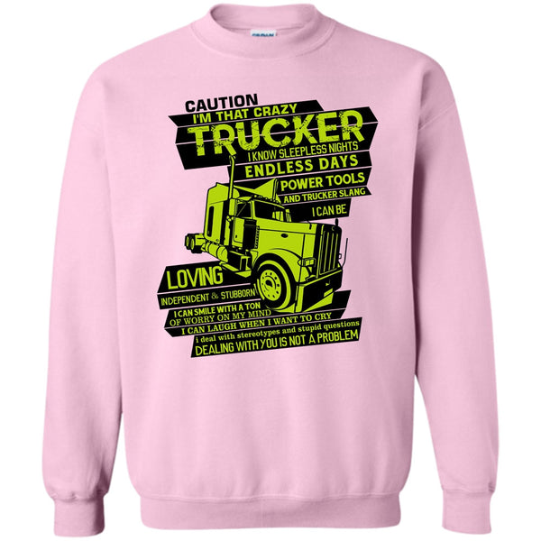 I Am A Trucker T Shirt, I'm That Crazy Trucker Sweatshirt