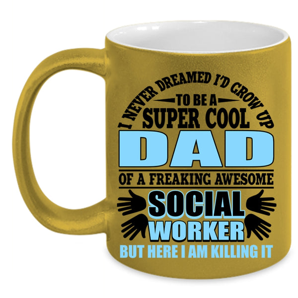 Funny Coffee Mug, I'd Grow Up To Be A Cool Dad Of A Social Worker Accent Mug