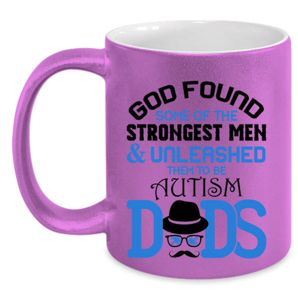 To Be Autism Dads Coffee Mug, The Strongest Men Accent Mug
