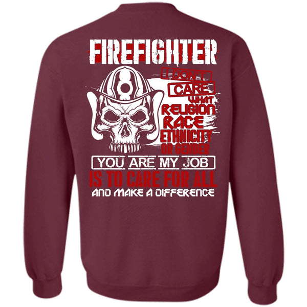 You Are My Job T Shirt, Being A Firefighter Sweatshirt