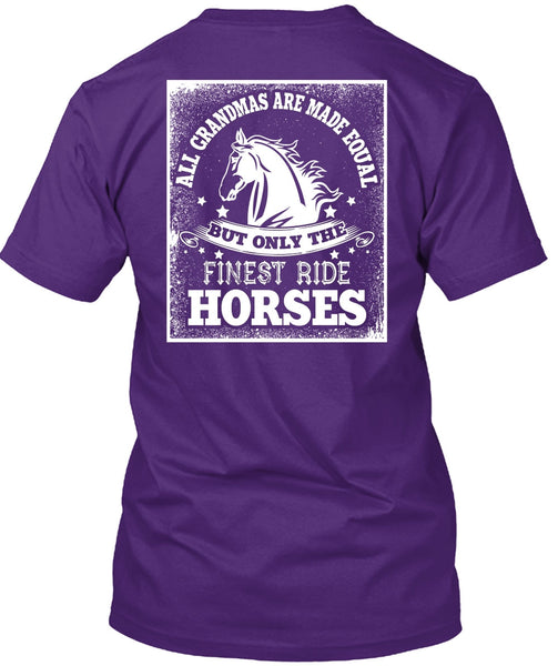 Finest Ride Horses T Shirt, All Grandmas Are Made Equal T Shirt