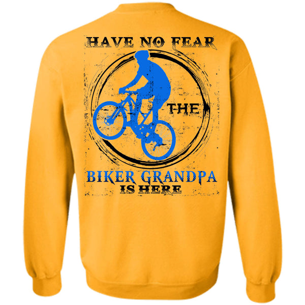 Being A Grandfather T Shirt, Have No Fear The Biker Grandpa Is Here Sweatshirt