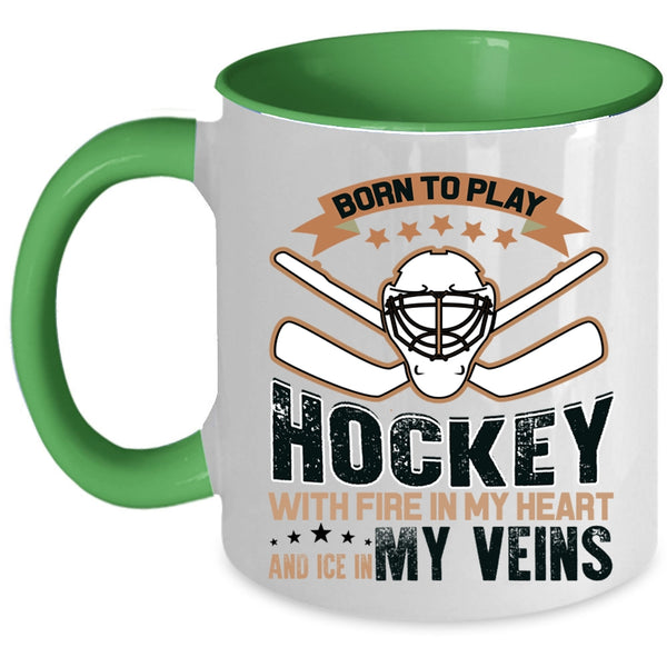 Love Hockey Coffee Mug, Born To Play Hockey With Fire In My Heart Accent Mug