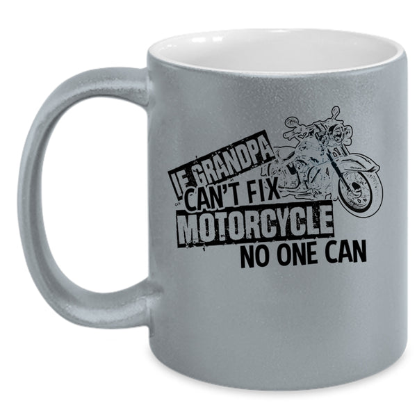 Cool Motorcycle Coffee Mug, If Grandpa Can't Fix Motorcycle Accent Mug