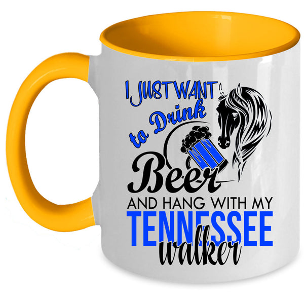Hang With My Tennessee Walker Coffee Mug, I Just Want To Drink Beer Accent Mug