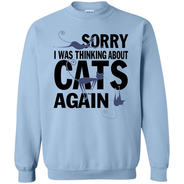 Think About Cats T Shirt, Sorry I Was Thinking About Cats Again Sweatshirt