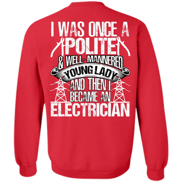 I Was Once A Polite T Shirt, I Love Electrician Sweatshirt