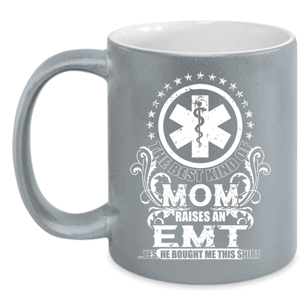 The Best Kind Of Mom Raises An EMT Coffee Mug, Mother Ever Coffee Cup